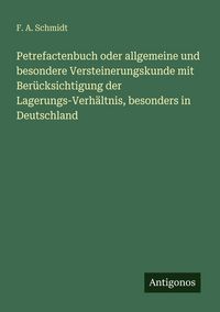 Produktbild: Petrefactenbuch oder allgemeine und besondere Versteinerungskunde mit Ber&uuml;cksichtigung der Lagerungs-Verh&auml;ltnis, besonders in Deutschland