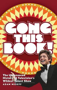Produktbild: Gong This Book! The Uncensored History of Television's Wildest Talent Show (hardback)