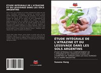 Produktbild: &Eacute;tude Int&eacute;grale De L'atrazine Et Du Lessivage Dans Les Sols Argentins