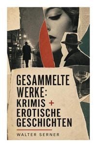 Produktbild: Gesammelte Werke: Krimis + Erotische Geschichten