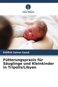 Produktbild: F&uuml;tterungspraxis f&uuml;r S&auml;uglinge und Kleinkinder in Tripolis/Libyen