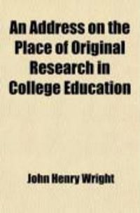 Produktbild: An Address on the Place of Original Research in College Education