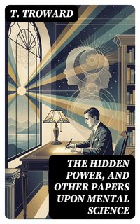 Produktbild: The Hidden Power, and Other Papers upon Mental Science