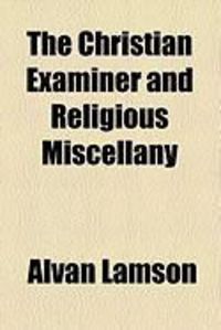 Produktbild: The Christian Examiner and Religious Miscellany