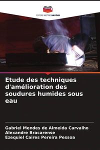 Produktbild: Etude des techniques d'am&eacute;lioration des soudures humides sous eau