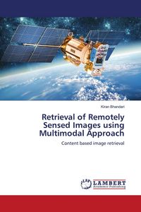Produktbild: Retrieval of Remotely Sensed Images using Multimodal Approach