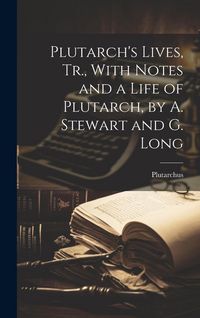 Produktbild: Plutarch's Lives, Tr., With Notes and a Life of Plutarch, by A. Stewart and G. Long