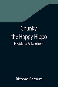 Produktbild: Chunky, the Happy Hippo; His Many Adventures
