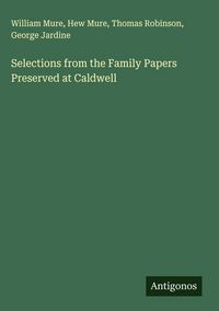 Produktbild: Selections from the Family Papers Preserved at Caldwell