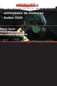 Produktbild: Mod&eacute;lisation des param&egrave;tres du cancer &agrave; l'aide des estimations de Globocan Sudan 2020
