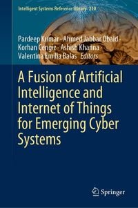 Produktbild: A Fusion of Artificial Intelligence and Internet of Things for Emerging Cyber Systems