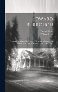 Produktbild: Edward Burrough: A Memoir of A Faithful Servant of Christ and Minister of the Gospel, who Died in Newgate, 14th, 12 Mo., 1662