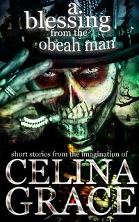 Produktbild: A Blessing from the Obeah Man (short stories from the imagination of Celina Grace)