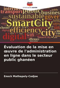 Produktbild: &Eacute;valuation de la mise en &iquest;uvre de l'administration en ligne dans le secteur public ghan&eacute;en