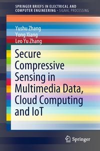 Produktbild: Secure Compressive Sensing in Multimedia Data, Cloud Computing and IoT