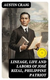 Produktbild: Lineage, Life and Labors of Jos&eacute; Rizal, Philippine Patriot
