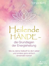 Bild vom Artikel Heilende Hände – die Grundlagen der Energieheilung vom Autor Tanja Kohl