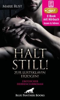 Produktbild: Halt still! Zur Lustsklavin erzogen! Erotischer SM-Herrenclubroman | Erotik SM-Audio Story | Erotisches SM-H&ouml;rbuch