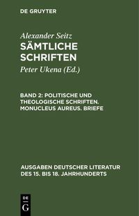 Produktbild: Politische und theologische Schriften. Monucleus Aureus. Briefe