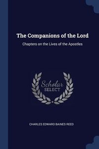 Produktbild: The Companions of the Lord: Chapters on the Lives of the Apostles