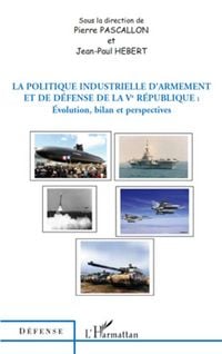 Produktbild: La politique industrielle d'armement et de d&eacute;fense de la Ve R&eacute;publique