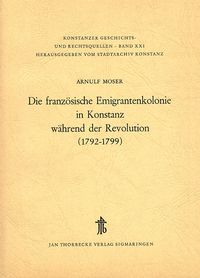 Produktbild: Die franz&ouml;sische Emigrantenkolonie in Konstanz w&auml;hrend der Revolution (1792-1799)
