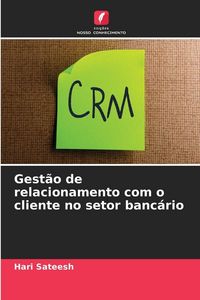 Produktbild: Gest&atilde;o de relacionamento com o cliente no setor banc&aacute;rio