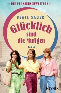 Produktbild: Gl&uuml;cklich sind die Mutigen