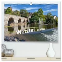 Wetzlar Inside (hochwertiger Premium Wandkalender 2025 DIN A2 quer), Kunstdruck in Hochglanz