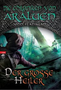 Der große Heiler / Die Chroniken von Araluen Bd.9 John Flanagan