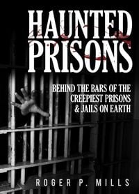Produktbild: Haunted Prisons: Behind The Bars Of The Creepiest Prisons & Jails On Earth