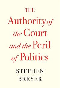 Produktbild: The Authority of the Court and the Peril of Politics