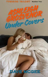 Produktbild: Ashleigh Grosvenor Under Covers (Tyneside Trilogy, #2)