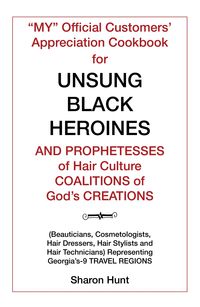 Produktbild: "My" Official Customers' Appreciation Cookbook for Unsung Black Heroines and Prophetesses of Hair Culture Coalitions of God'S Creations