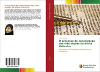 Produktbild: O processo de canoniza&ccedil;&atilde;o das tr&ecirc;s se&ccedil;&otilde;es da B&iacute;blia Hebraica