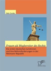 Produktbild: Frauen als Wegbereiter des Rechts: Die ersten deutschen Juristinnen und ihre Reformforderungen in der Weimarer Republik