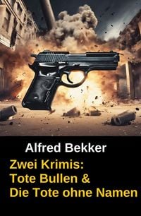 Produktbild: Zwei Krimis: Tote Bullen & Die Tote ohne Namen