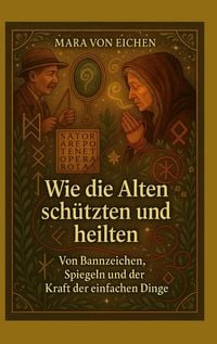 Produktbild: Wie die Alten sch&uuml;tzten und heilten