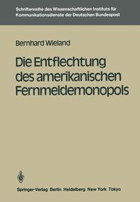 Produktbild: Die Entflechtung des amerikanischen Fernmeldemonopols