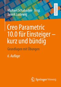 Produktbild: Creo Parametric 10.0 f&uuml;r Einsteiger ‒ kurz und b&uuml;ndig