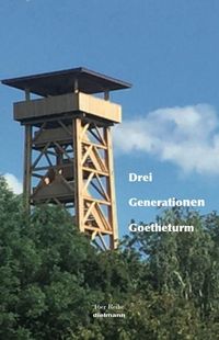 Bild vom Artikel Drei Generationen Goetheturm vom Autor Lippemeier Sophia