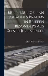 Produktbild: Erinnerungen an Johannes Brahms in Briefen besonders aus seiner Jugendzeit.