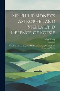 Produktbild: Sir Philip Sidney's Astrophel and Stella Und Defence of Poesie