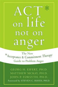 Produktbild: Eifert, G: Act on Life Not on Anger
