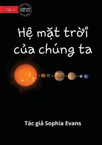 Produktbild: Our Solar System - H&iquest; m&iquest;t tr&iquest;i c&iquest;a ch&uacute;ng ta