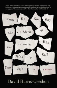 Produktbild: What Do You Buy the Children of the Terrorist Who Tried to Kill Your Wife?