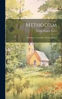 Produktbild: Methodism: Its History, Teaching, and Government