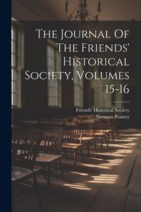 Produktbild: The Journal Of The Friends' Historical Society, Volumes 15-16