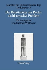 Produktbild: Die Begr&uuml;ndung des Rechts als historisches Problem