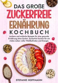 Produktbild: Das gro&szlig;e Zuckerfreie Ern&auml;hrung Kochbuch